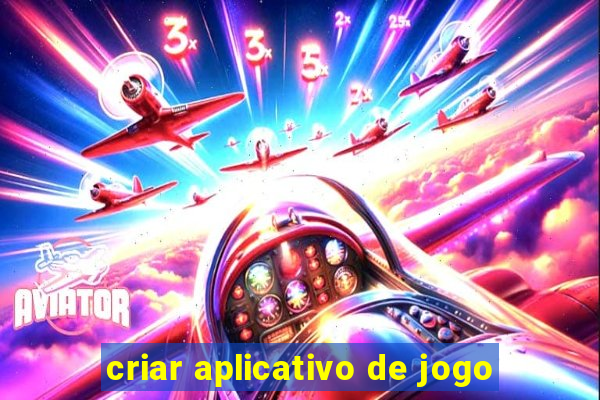 criar aplicativo de jogo