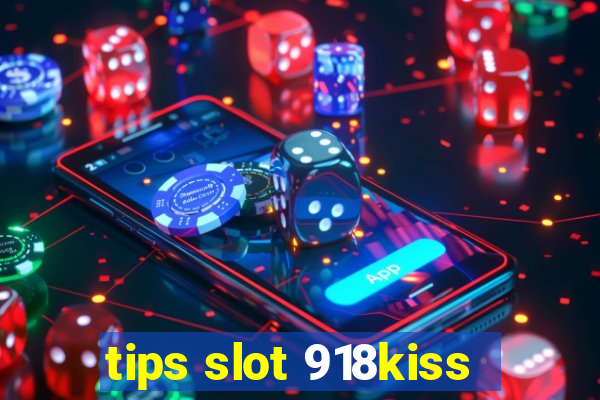 tips slot 918kiss