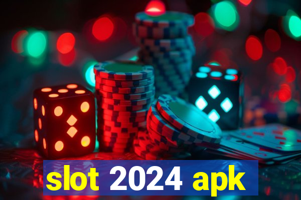 slot 2024 apk