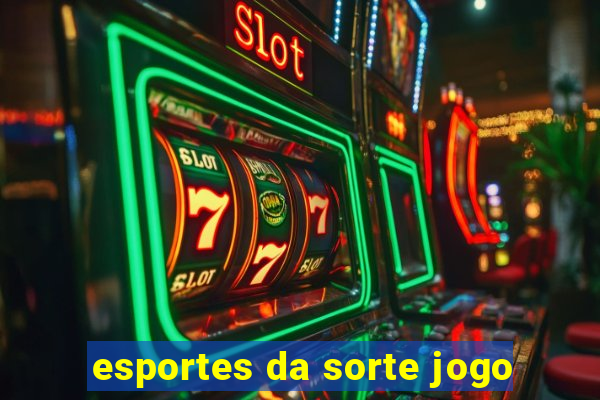 esportes da sorte jogo