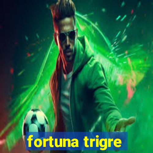 fortuna trigre