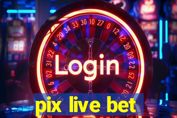 pix live bet