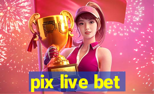 pix live bet