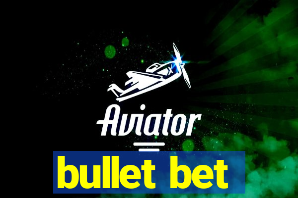 bullet bet