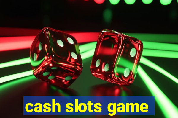 cash slots game