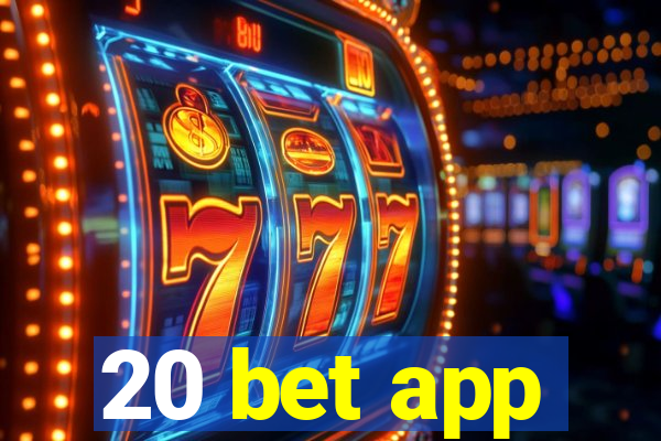 20 bet app