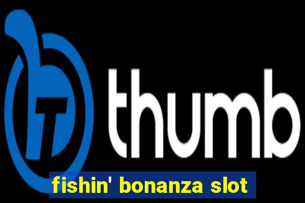 fishin' bonanza slot