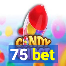 75 bet