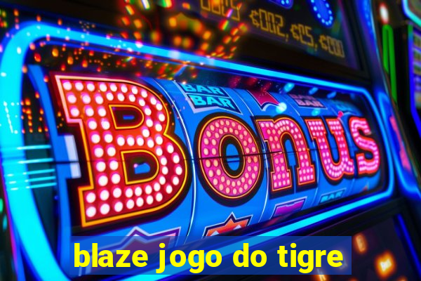 blaze jogo do tigre