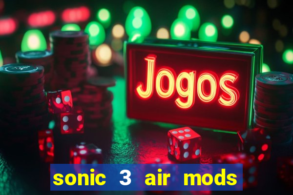 sonic 3 air mods extra slot shadow