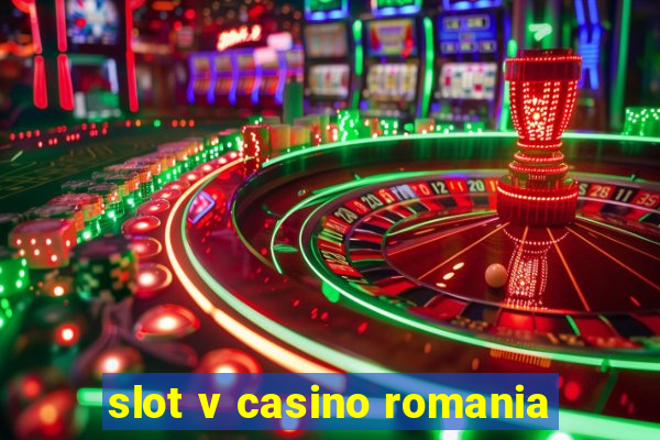 slot v casino romania