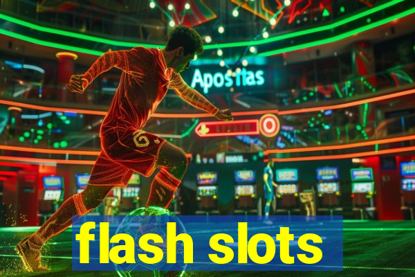 flash slots