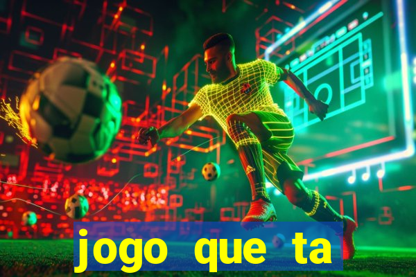 jogo que ta pagando bem