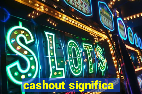 cashout significa