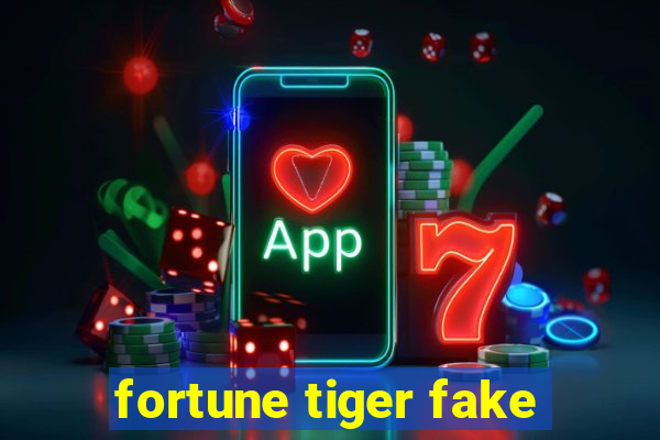 fortune tiger fake