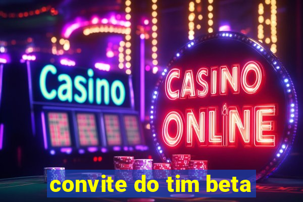 convite do tim beta