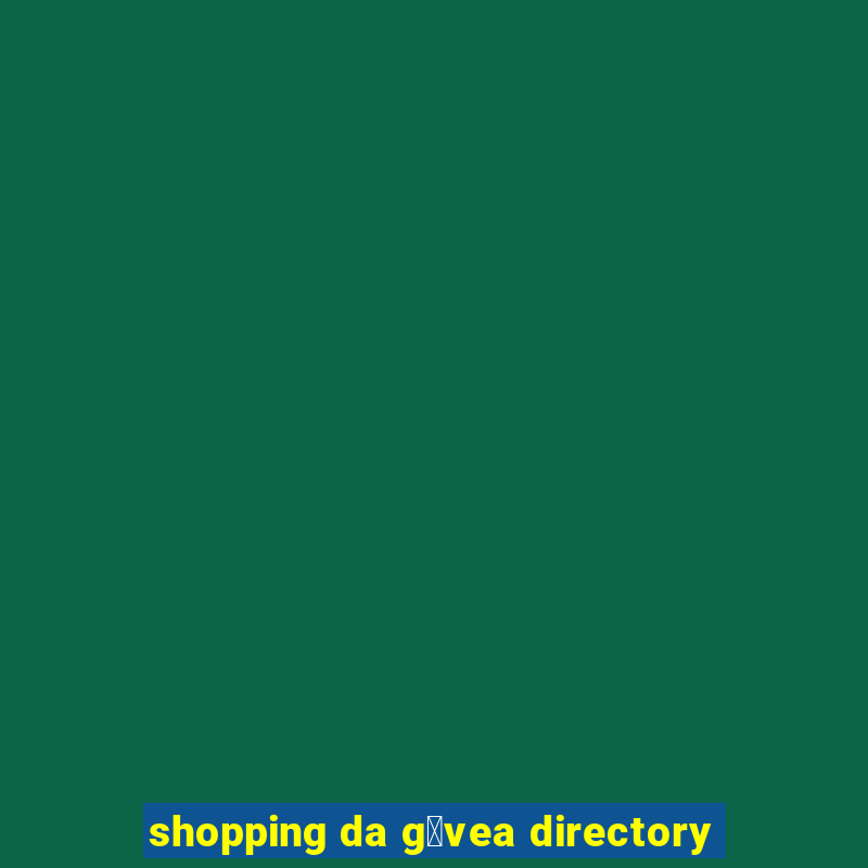 shopping da g谩vea directory