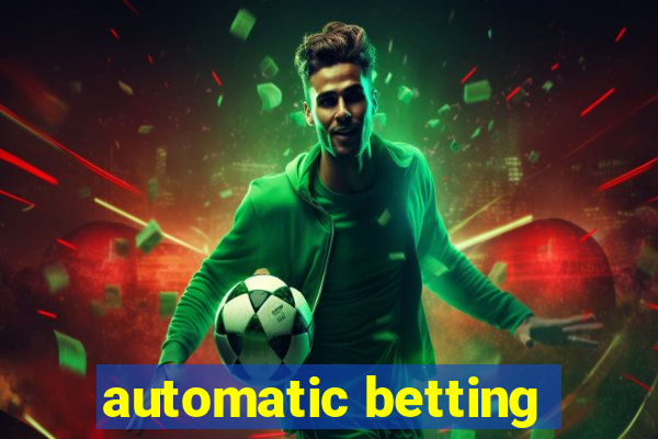 automatic betting