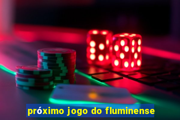 próximo jogo do fluminense