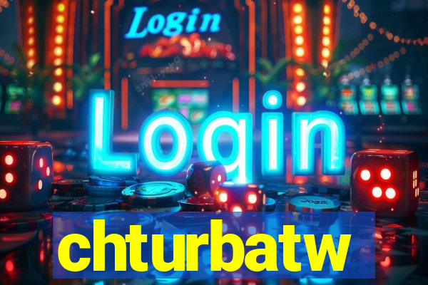 chturbatw