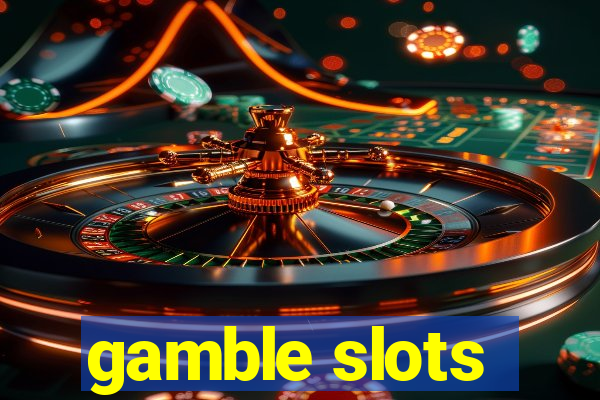 gamble slots