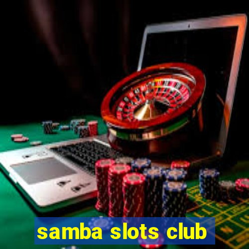 samba slots club