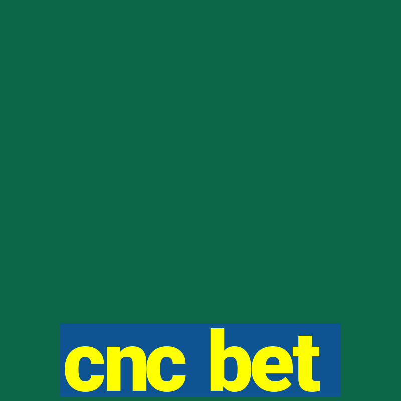 cnc bet