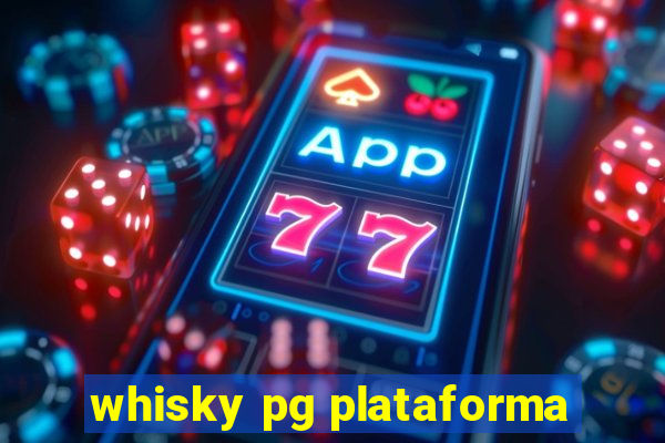 whisky pg plataforma