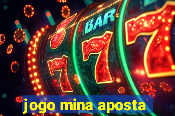 jogo mina aposta