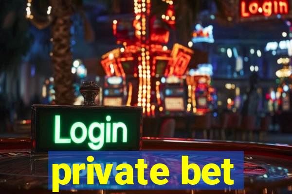 private bet