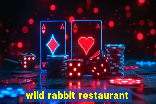 wild rabbit restaurant