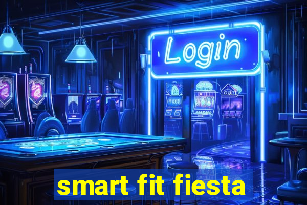 smart fit fiesta