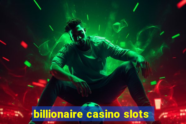 billionaire casino slots