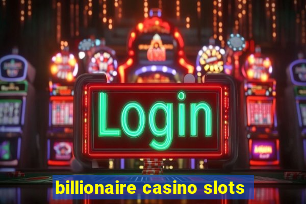 billionaire casino slots