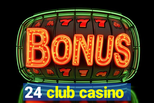 24 club casino