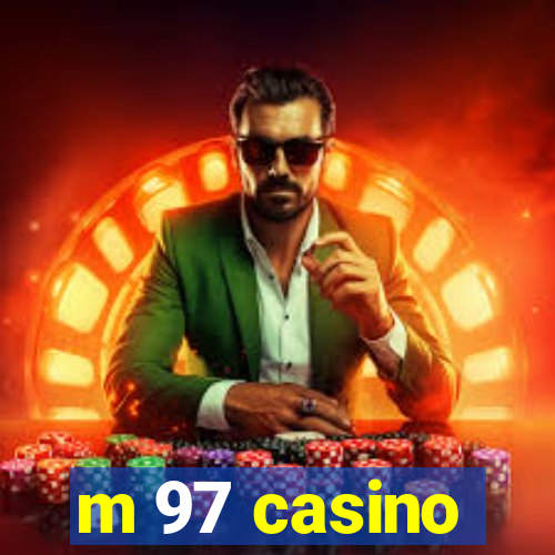 m 97 casino