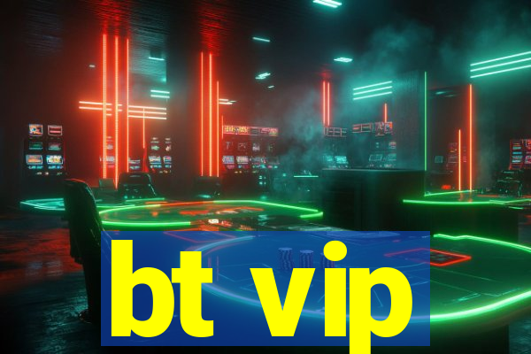 bt vip