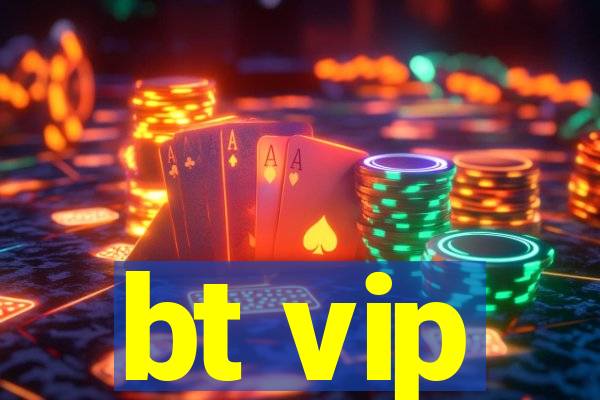 bt vip