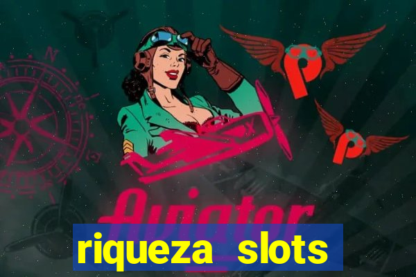 riqueza slots dinheiro real