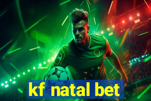 kf natal bet