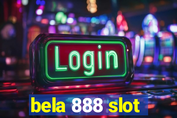 bela 888 slot