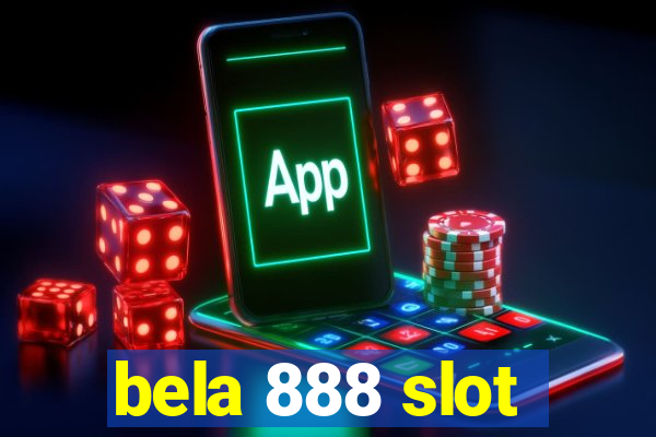 bela 888 slot