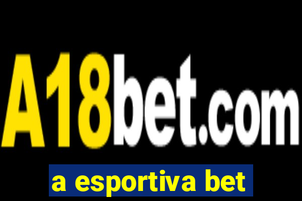 a esportiva bet