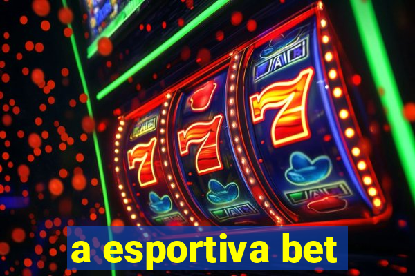 a esportiva bet