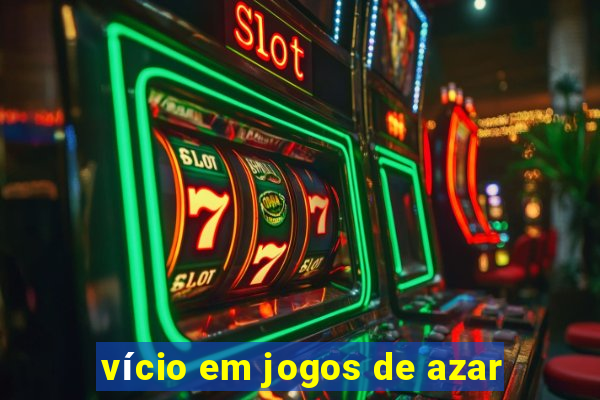 vício em jogos de azar