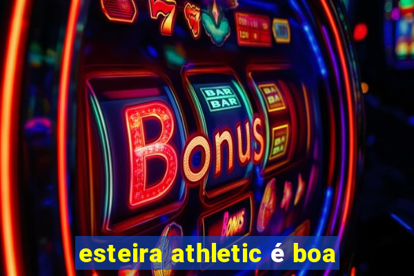 esteira athletic é boa