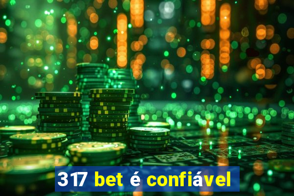 317 bet é confiável