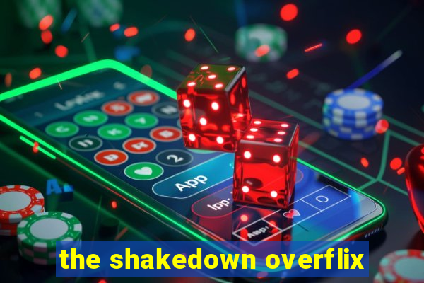 the shakedown overflix