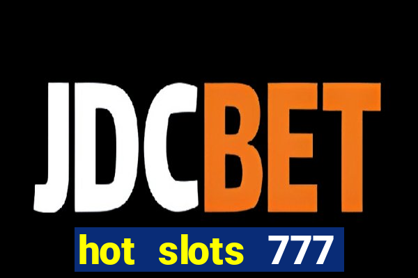 hot slots 777 dinheiro real