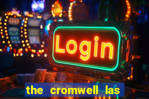 the cromwell las vegas hotel & casino